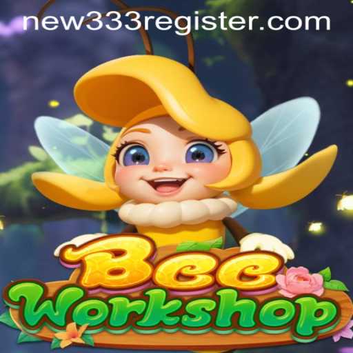 BeeWorkshop: A New Buzz in Gaming - Dive into Exciting Adventures with NEW333 REGISTER