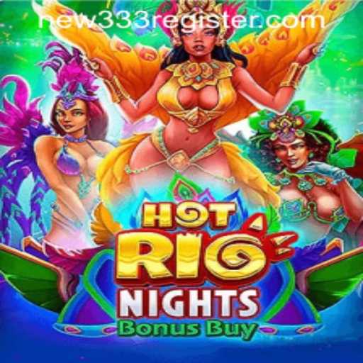 HotRioNightsBonusBuy: A Thrilling Gaming Experience with NEW333 REGISTER Offer