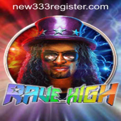 Discover the Electrifying World of RaveHigh: A New Era of Gaming with NEW333 REGISTER